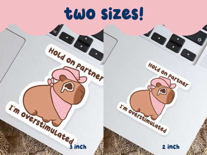 Hold On Partner I'm Overstimulated Capybara Sticker