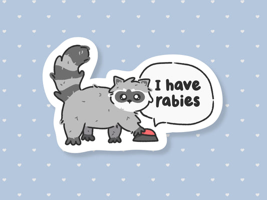 I Have Rabies Raccoon Sticker