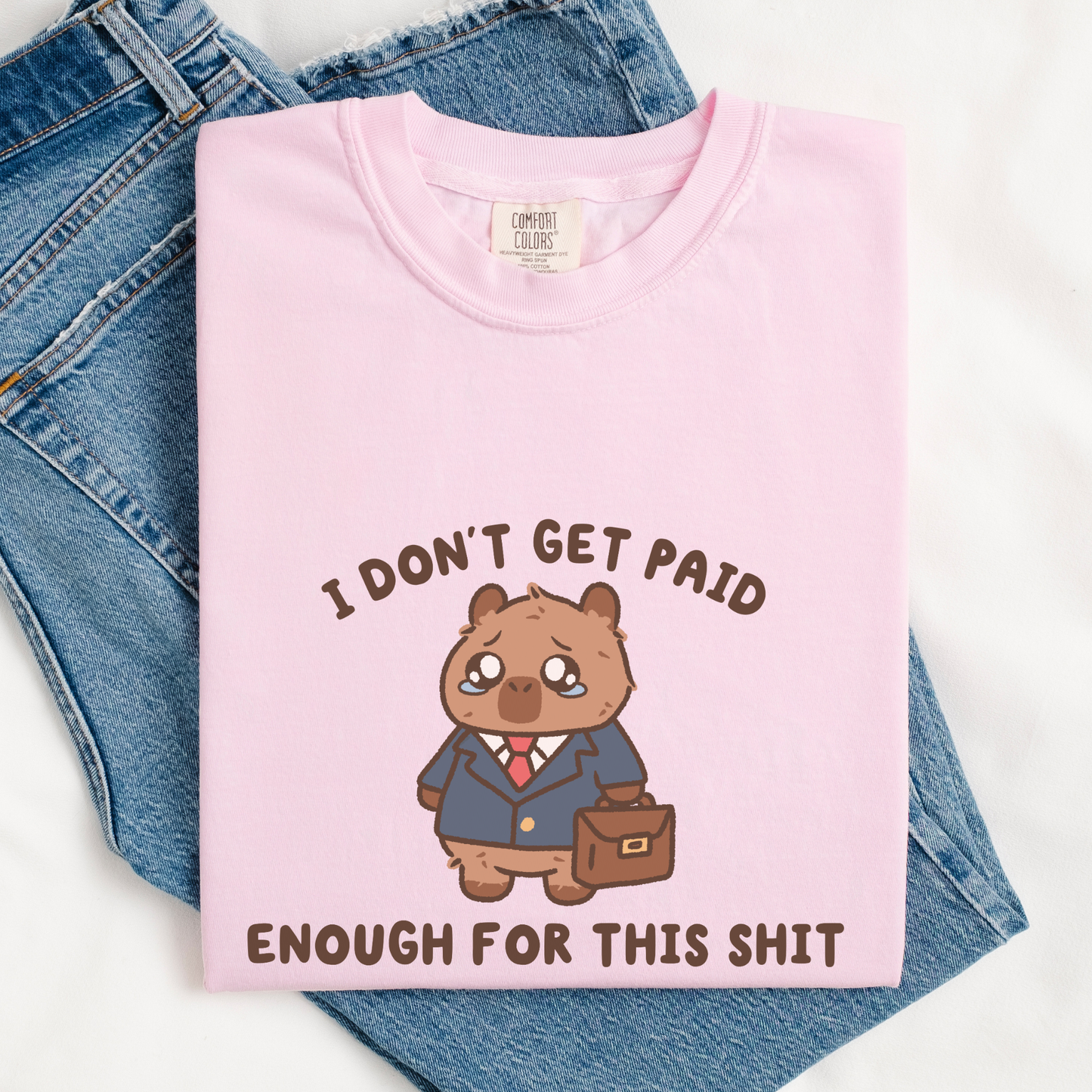 I Don't Get Paid Enough For This Comfort Colors Shirt