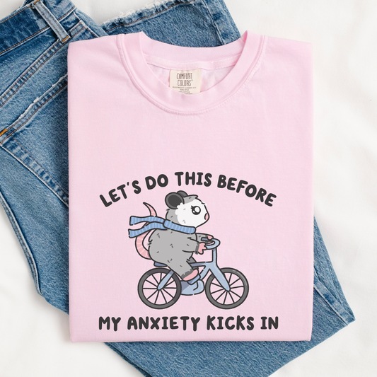 Lets Do This Before My Anxiety Kicks In Comfort Colors Shirt
