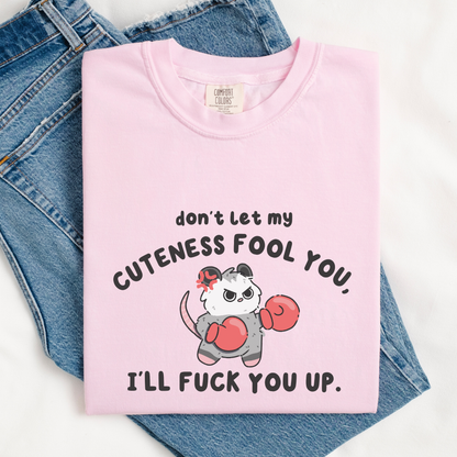 Don't Let My Cuteness Fool You I'll Fuck You Up Comfort Colors Shirt