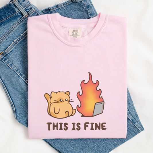 This Is Fine Comfort Colors Shirt