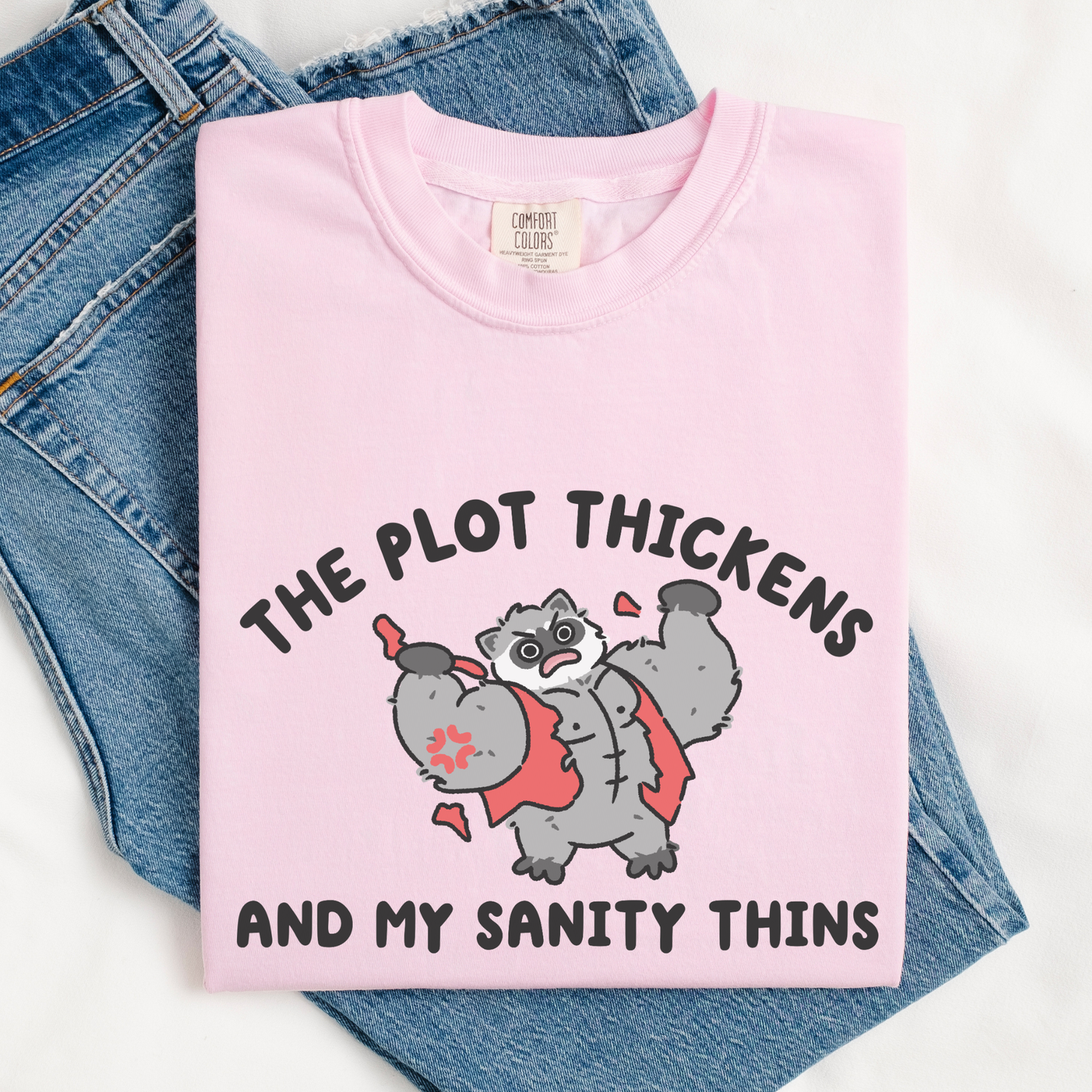 The Plot Thickens & My Sanity Thins Comfort Colors Shirt