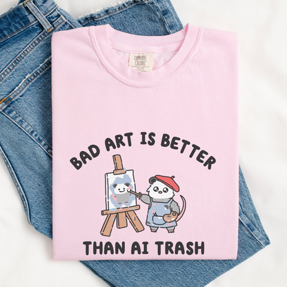 Bad Art Is Better Than AI Trash Comfort Colors Shirt