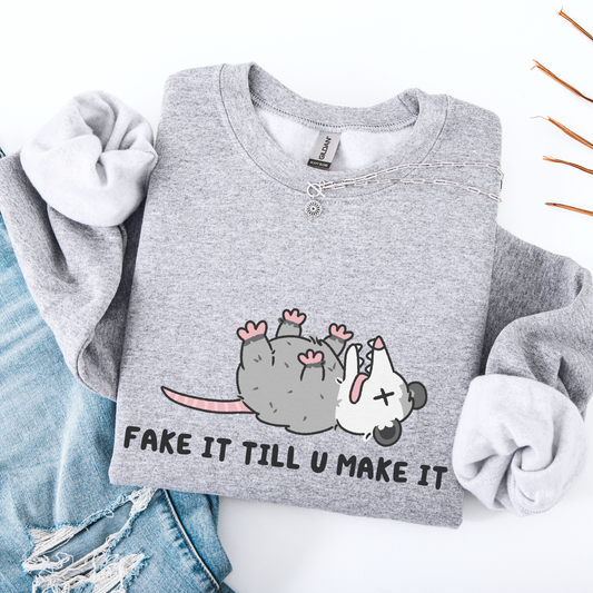 Fake It Till You Make It Sweatshirt