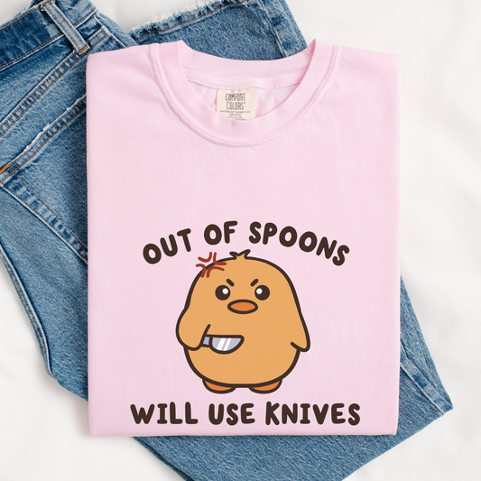 Out Of Spoons Will Use Knives Comfort Colors Shirt