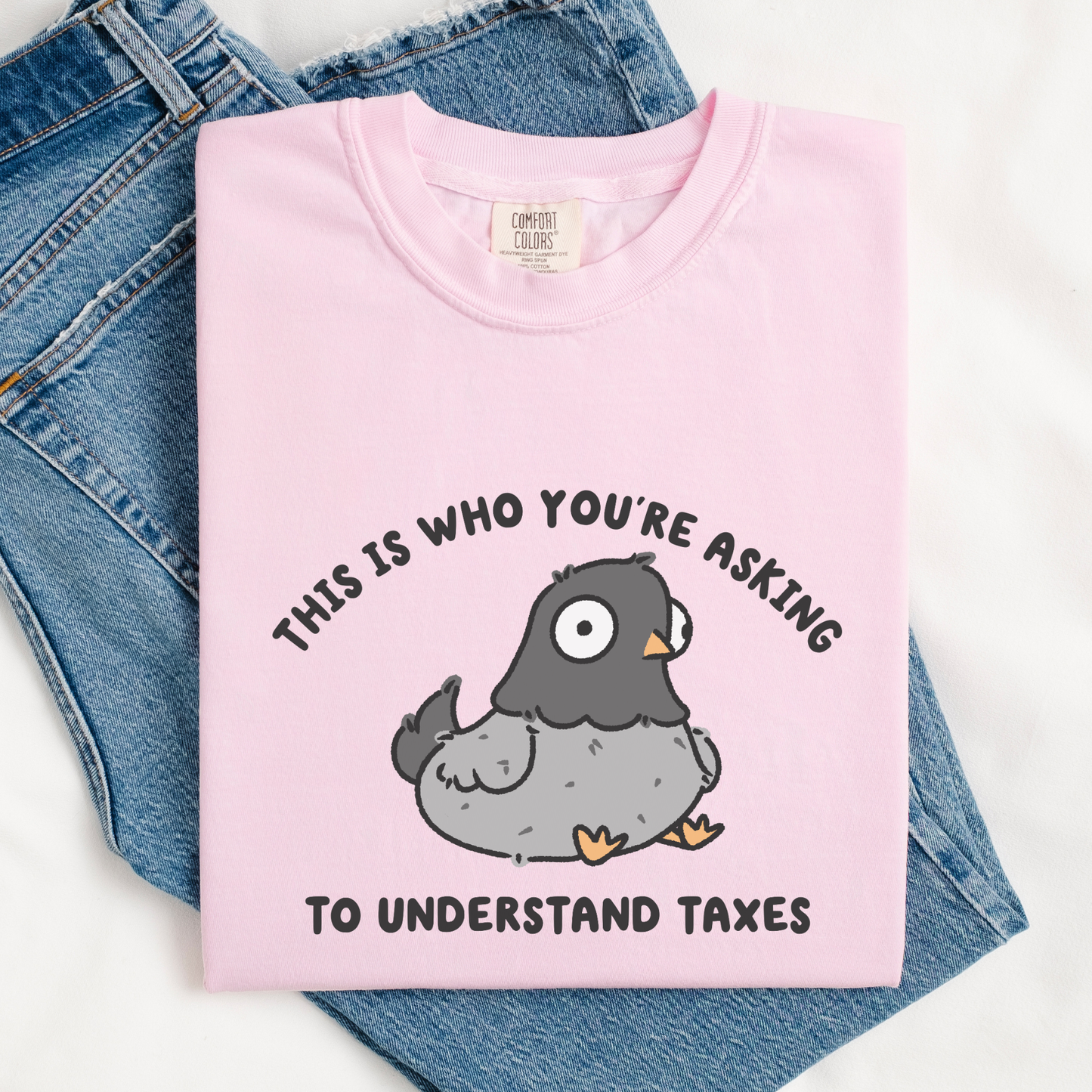 This Is Who You're Asking To Understand Taxes Comfort Colors Shirt
