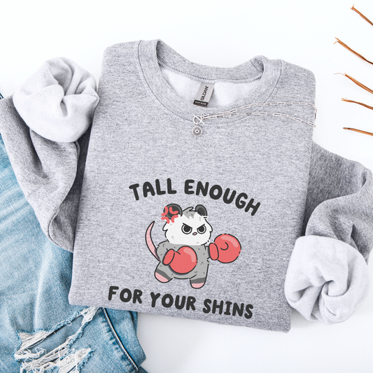 Tall Enough For Your Shins Sweatshirt