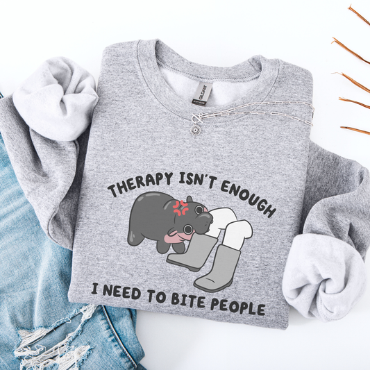 Therapy Isn't Enough I Need To Bite People Sweatshirt
