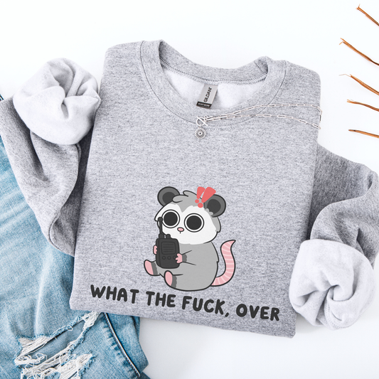 What The Fuck, Over Sweatshirt