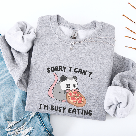 I Cant I'm Busy Eating Pizza Sweatshirt