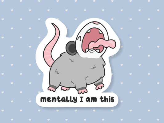 Mentally I Am This Screaming Possum Sticker