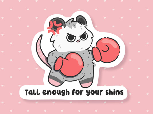 Tall Enough For Your Shins Possum Sticker