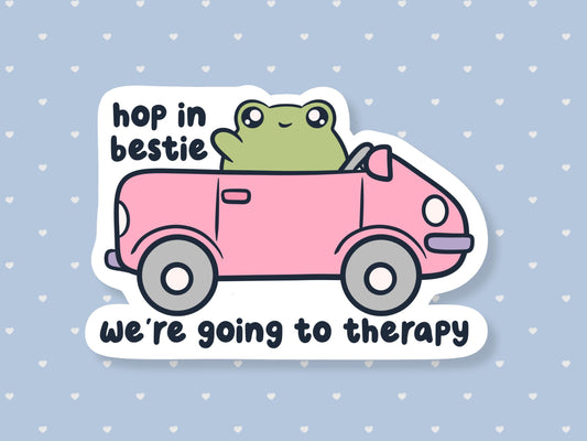 Hop In Bestie We're Going To Therapy Sticker