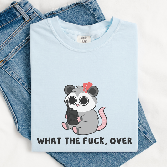 What The Fuck, Over Comfort Colors Shirt