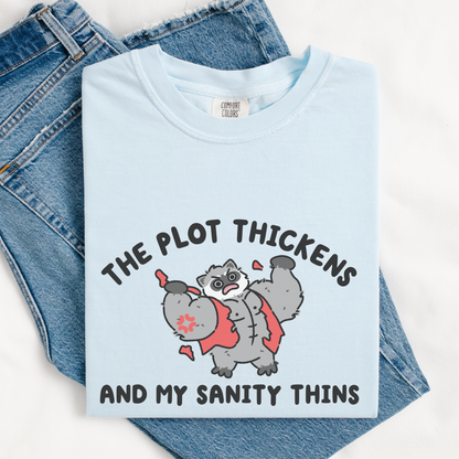 The Plot Thickens & My Sanity Thins Comfort Colors Shirt