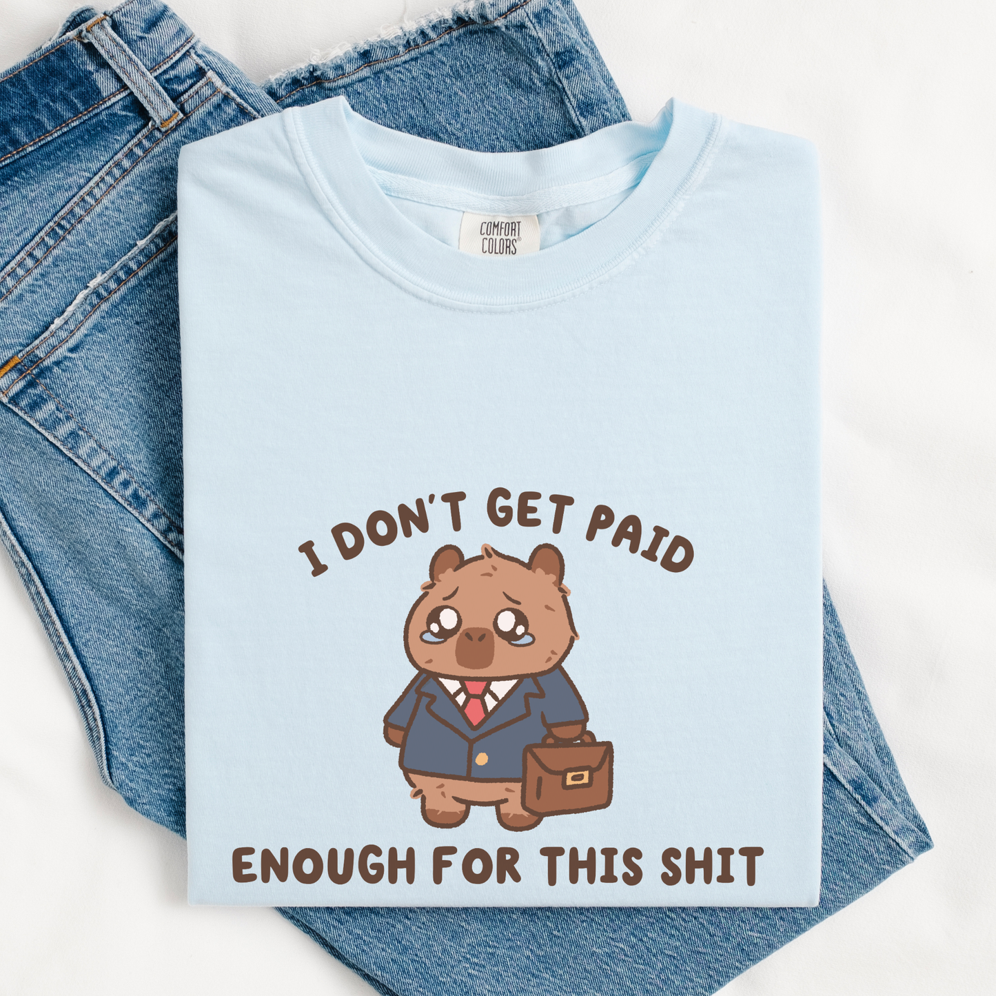I Don't Get Paid Enough For This Comfort Colors Shirt
