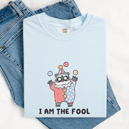 I Am The Fool Comfort Colors Shirt