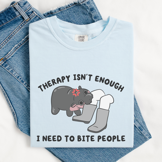 Therapy Isn't Enough I Need To Bite People Comfort Colors Shirt