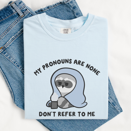 Pronouns Are None Don't Refer To Me Comfort Colors Shirt
