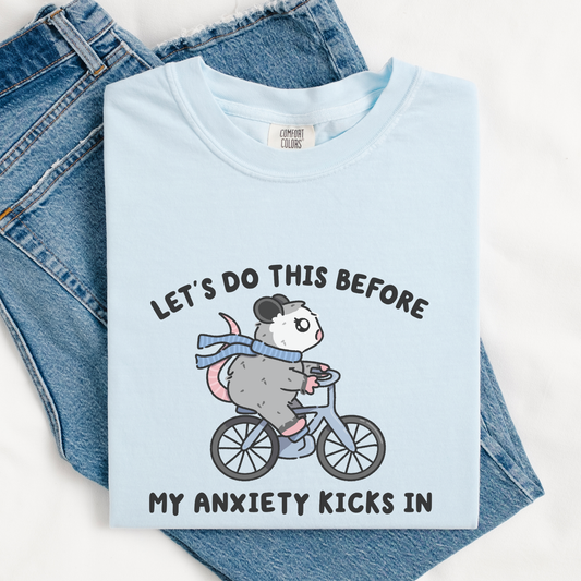 Lets Do This Before My Anxiety Kicks In Comfort Colors Shirt