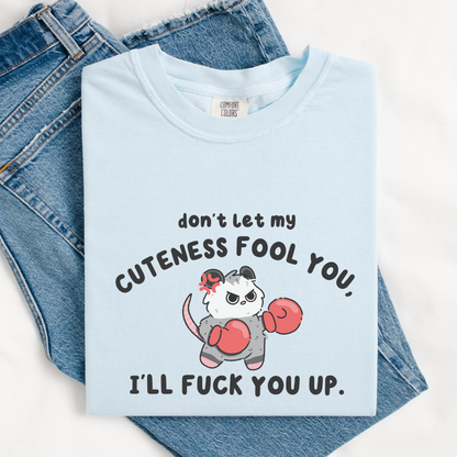 Don't Let My Cuteness Fool You I'll Fuck You Up Comfort Colors Shirt