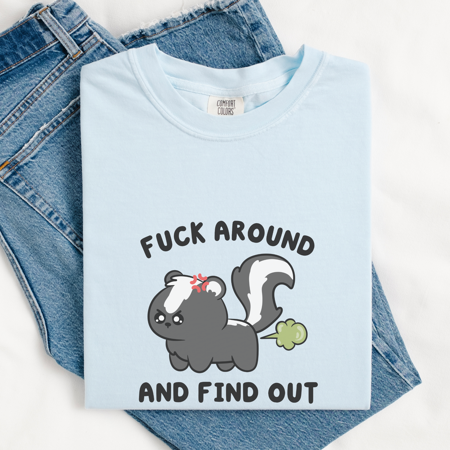 Fuck Around & Find Out Comfort Colors Shirt