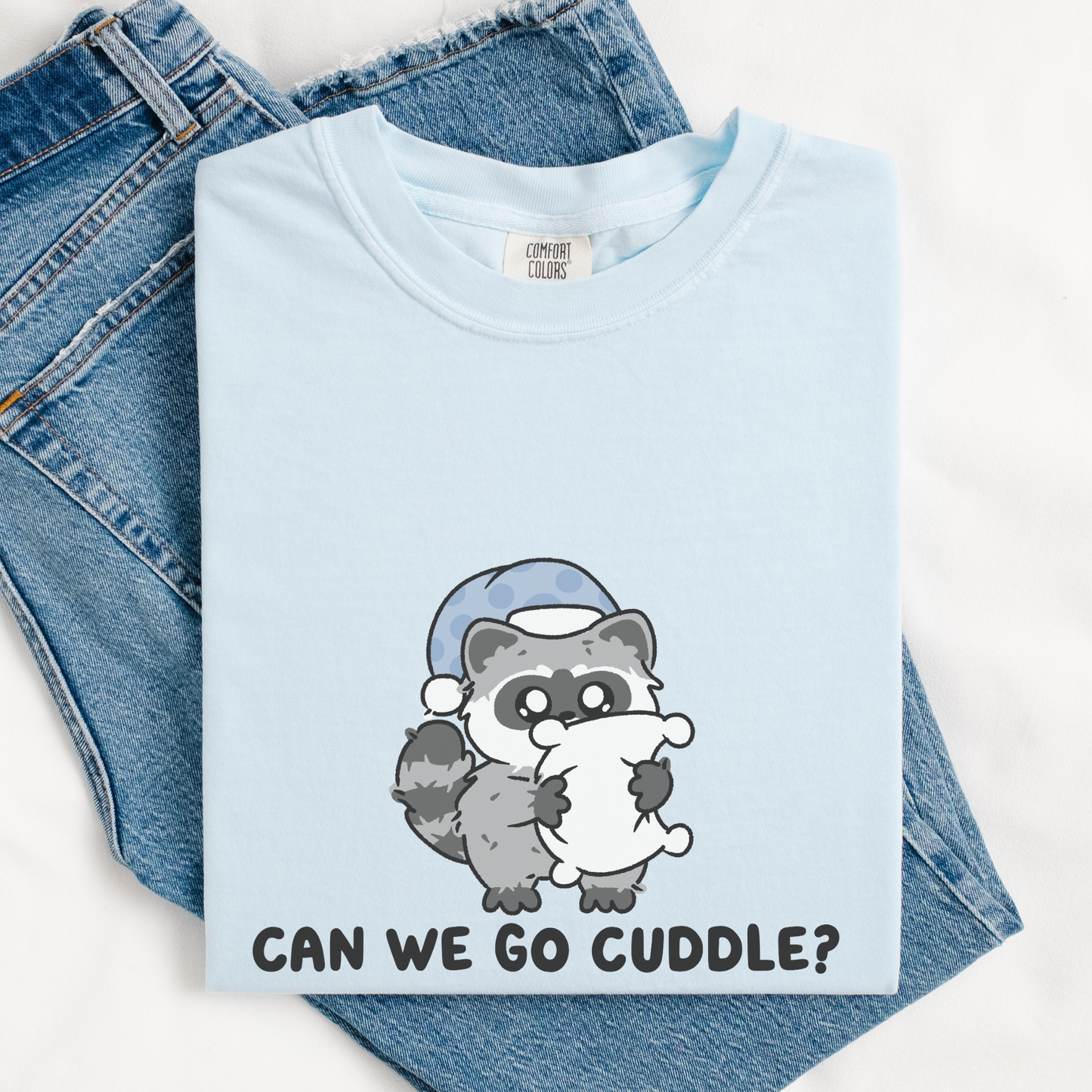 Can We Go Cuddle? Comfort Colors Shirt