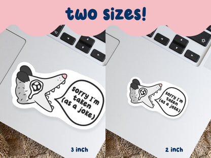 Sorry I'm Taken (As A Joke) Sticker