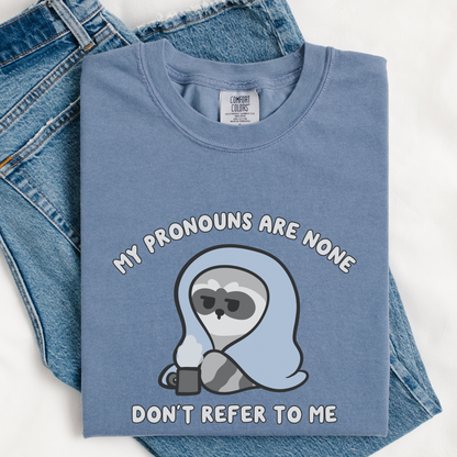 Pronouns Are None Don't Refer To Me Comfort Colors Shirt