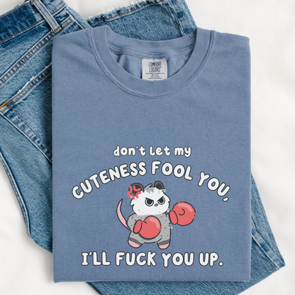 Don't Let My Cuteness Fool You I'll Fuck You Up Comfort Colors Shirt