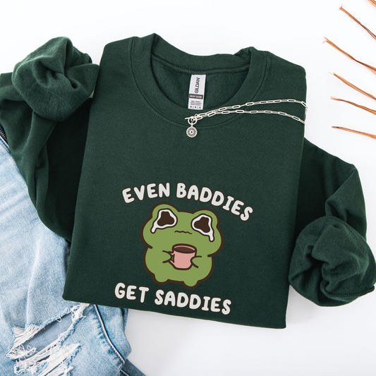 Even Baddies Get Saddies Sweatshirt
