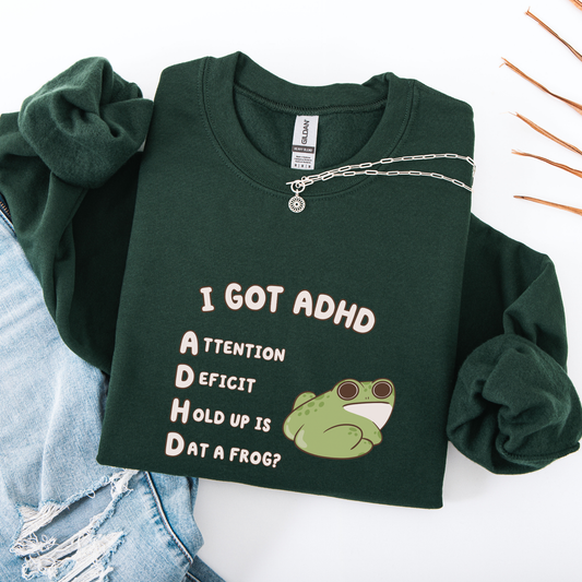 Is That A Frog? Funny ADHD Sweatshirt