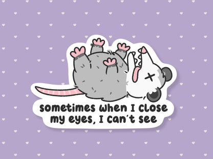 When I Close My Eyes I Can't See Sticker