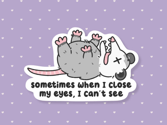 When I Close My Eyes I Can't See Sticker