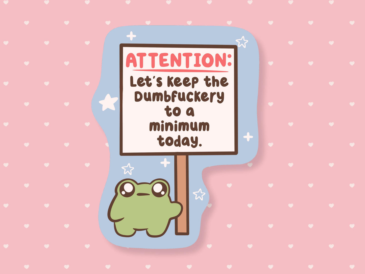 Dumbfuckery To A Minimum Frog Sticker