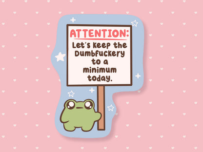Dumbfuckery To A Minimum Frog Sticker