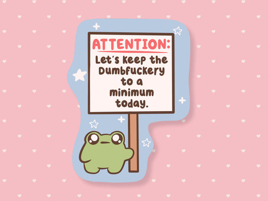 Dumbfuckery To A Minimum Frog Sticker