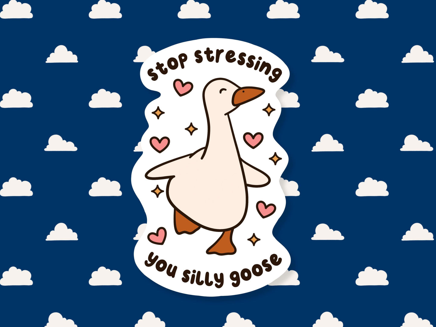 Stop Stressing You Silly Goose Sticker