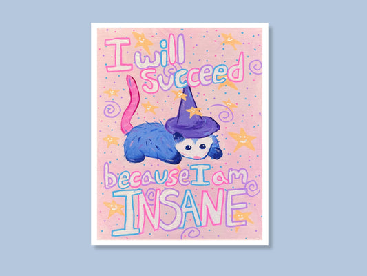 I Will Succeed Bc I Am Insane Art Print