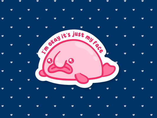 I'm Okay It's Just My Face Blob Fish Sticker