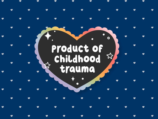 Product Of Childhood Trauma Sticker
