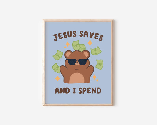 Jesus Saves I Spend Art Print