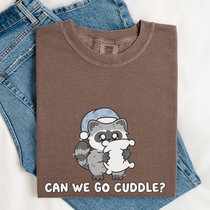 Can We Go Cuddle? Comfort Colors Shirt