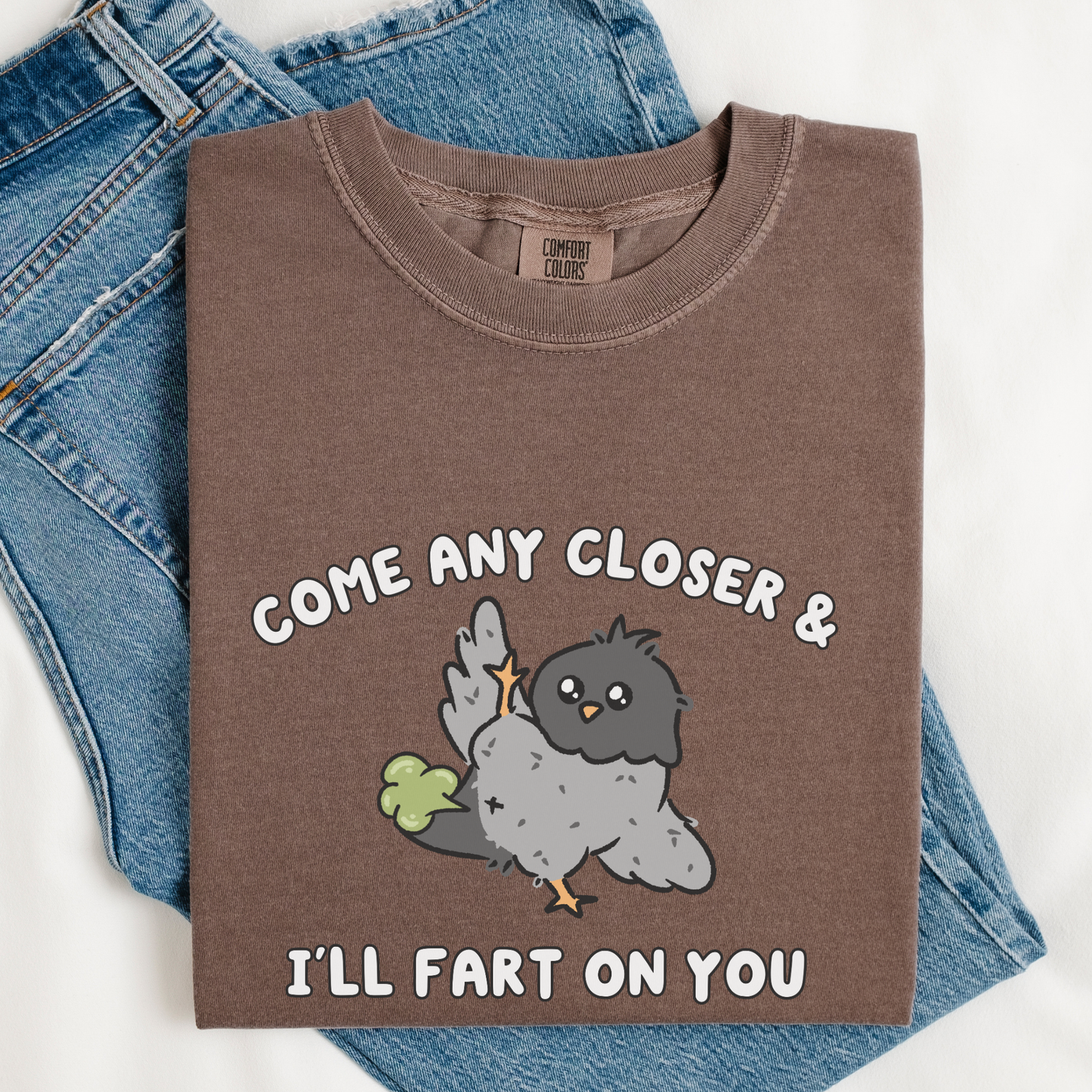 Come Any Closer & I'll Fart On You Comfort Colors Shirt