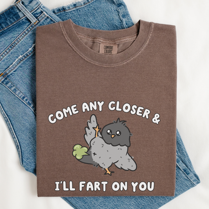 Come Any Closer & I'll Fart On You Comfort Colors Shirt