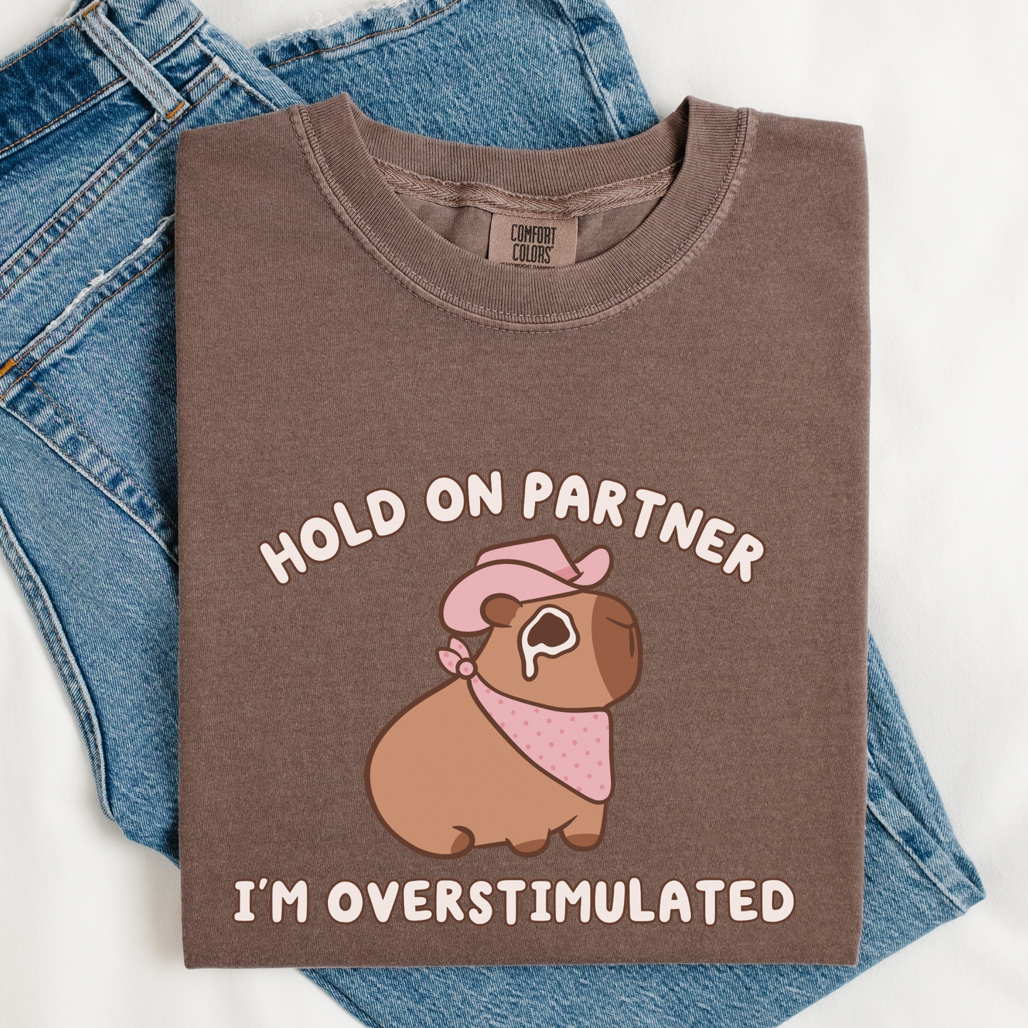Hold On Partner I'm Overstimulated Comfort Colors Shirt