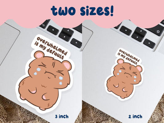 Overwhelmed Is My Default Sticker