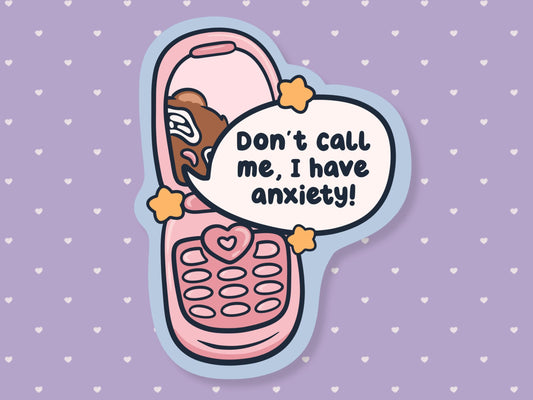 Don't Call Me I Have Anxiety Sticker