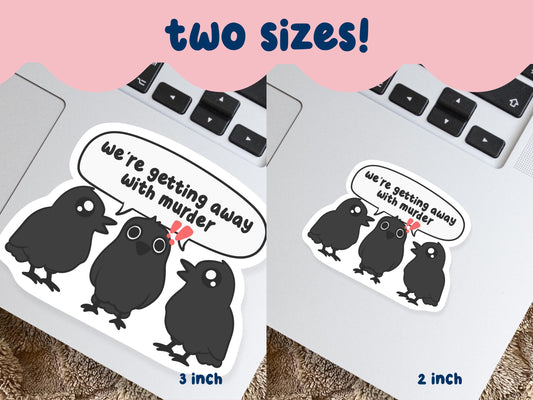 Getting Away With Murder Crows Sticker
